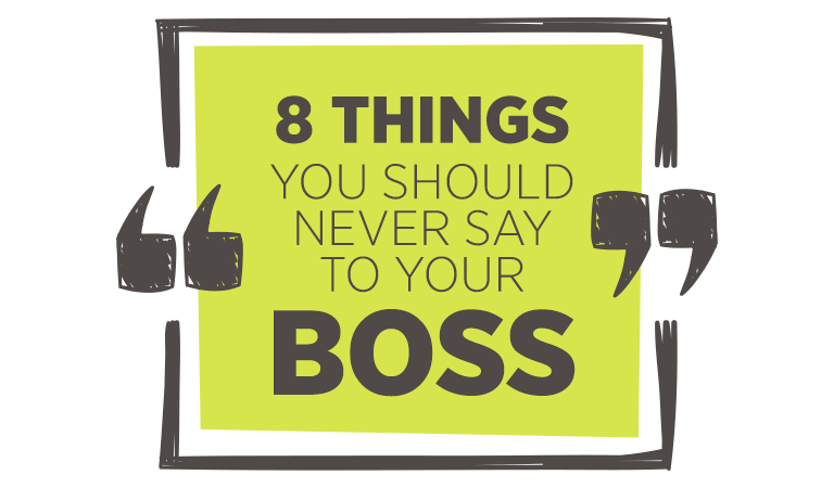 8 Things You Should Never Say To Your Boss Cgfrog 