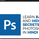 Learn Basics and Hidden Secrets of Photoshop in Hindi
