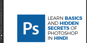 Learn Basics and Hidden Secrets of Photoshop in Hindi