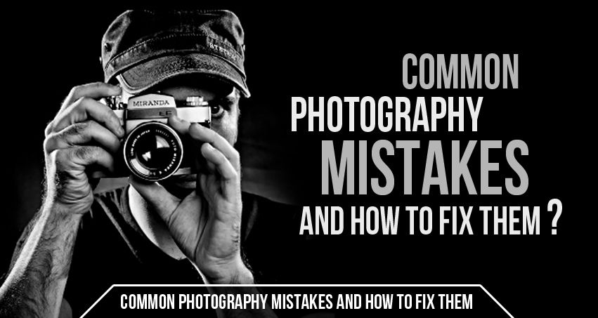 Common-Photography-Mistakes-and-How-to-Fix-Them