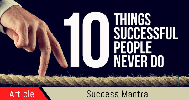 10 things successful people never do