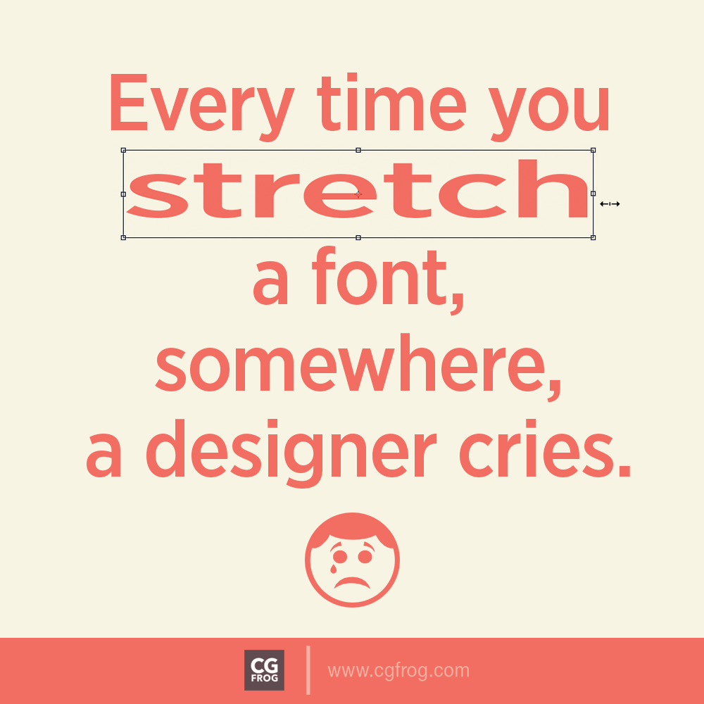 Don’t Stretch Fonts, Use Wider or Condensed Fonts