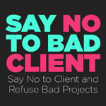 Say No to Client Refuse Bad Projects
