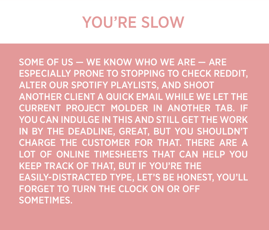 You are slow