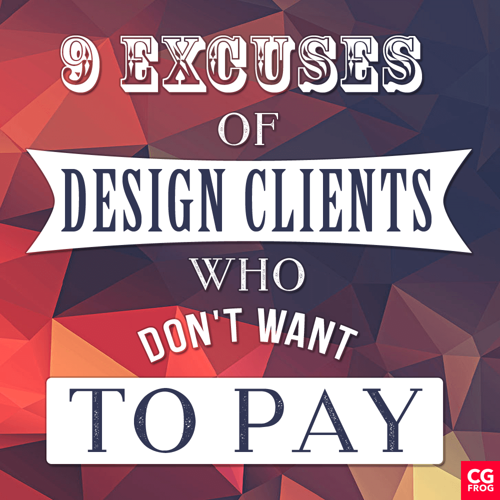 9 Excuses of Design Clients Who Don't Want to Pay
