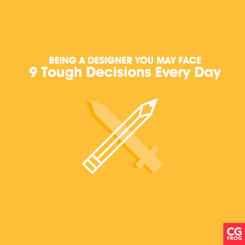 Being-a-Designer-You-May-Face-9-Tough-Decisions-Every-Day