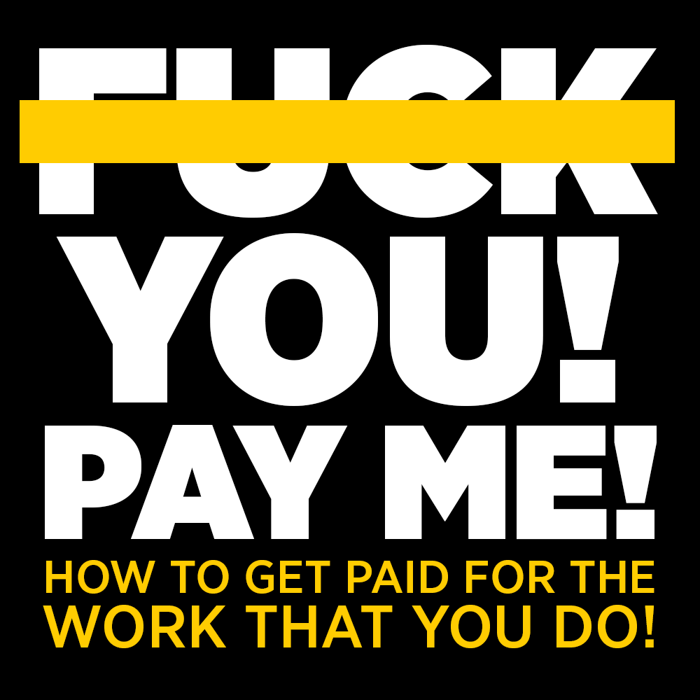 F*ck You, Pay Me! How to Get Paid For The Work That You Do | CGfrog