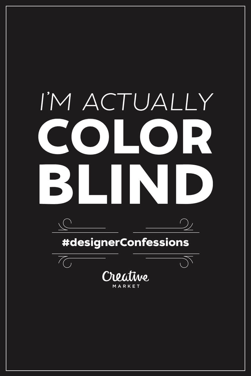 Designer Confessions Humor - Color Blind
