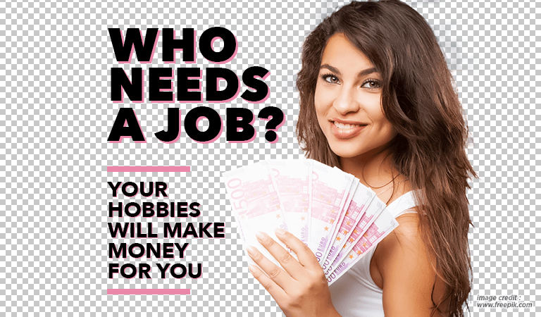 Your Hobbies will Make Money for You