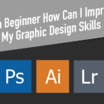 As a Beginner How Can I Improve My Graphic Design Skills