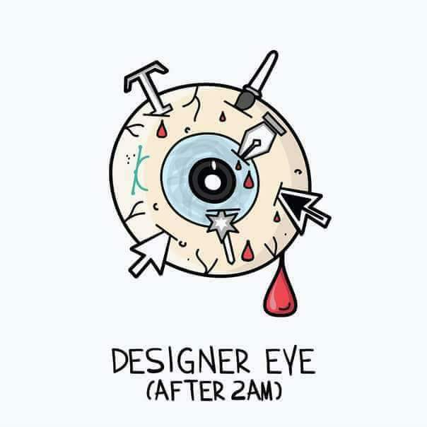 Graphic Design Memes A designer's eye after 2 am