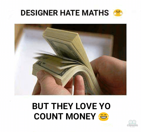Graphic Design Memes Designer Hate Maths