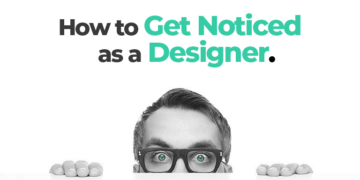 How to Get Noticed asa designer