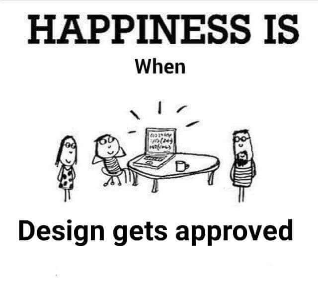 Designer Memes Yes happiness is when design gets approved