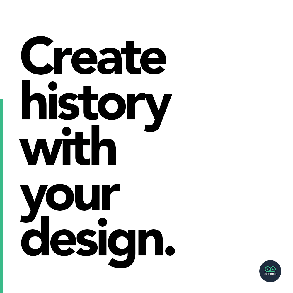 Create history with your design