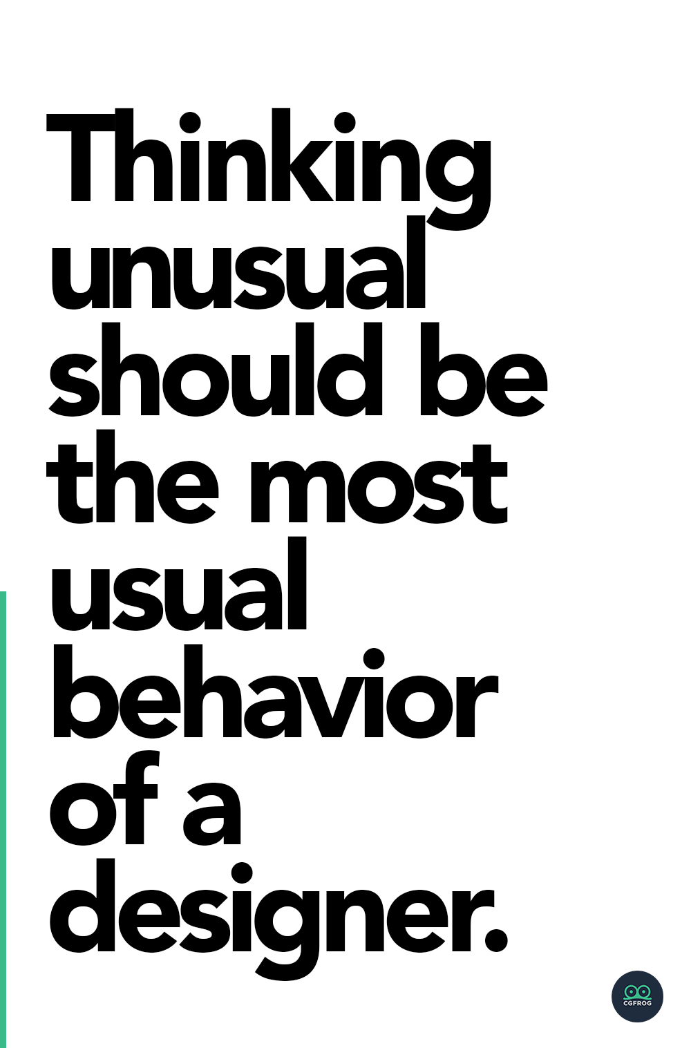 Thinking unusual should be the most usual behavior of a designer