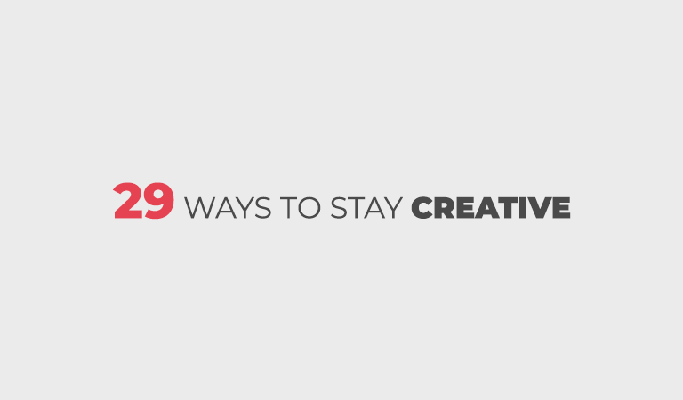 29 Effective Ways to Stay Creative and Be Successful