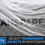 How to Make Selections of Transparent Objects in Photoshop