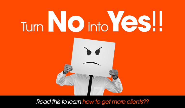 Turn No into Yes How to Get More Clients
