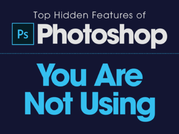 Top Hidden Features of Photoshop You Are Not Using