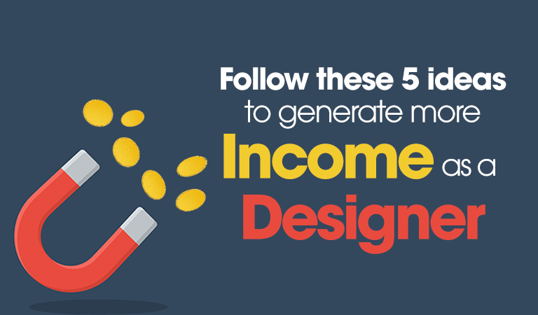 5 Ideas to Generate More Income as a Designer